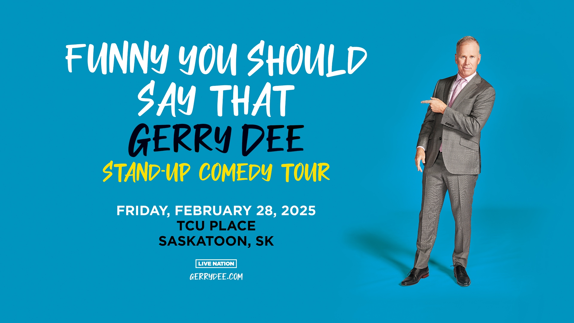 Gerry Dee: Funny You Should Say That - February 28, 2025 at TCU Place