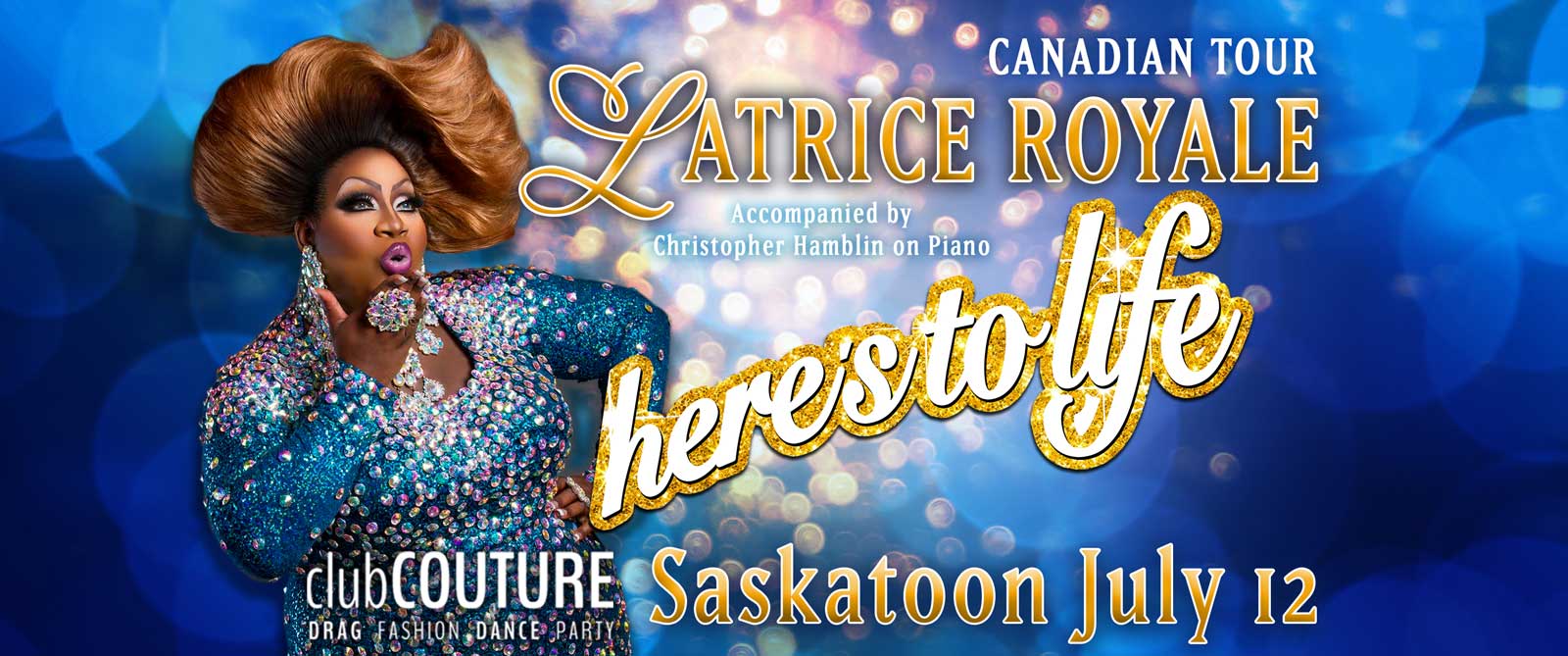 Latrice Royale: Here's to Life Canadian Tour Presented by clubCOUTURE